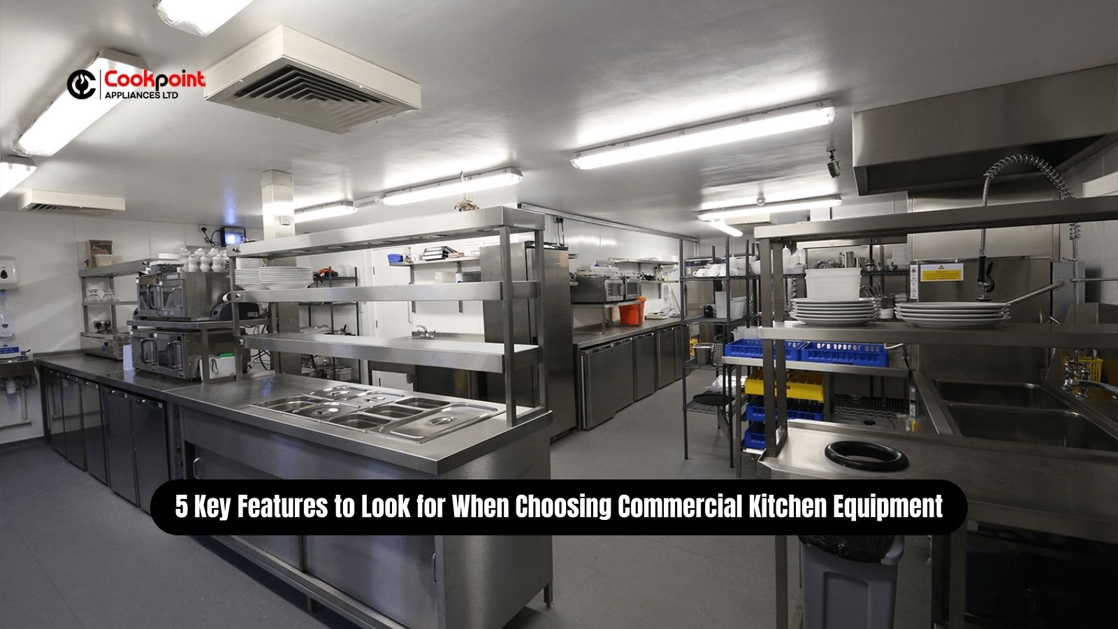 5 Key Features to Look for When Choosing Commercial Kitchen Equipment