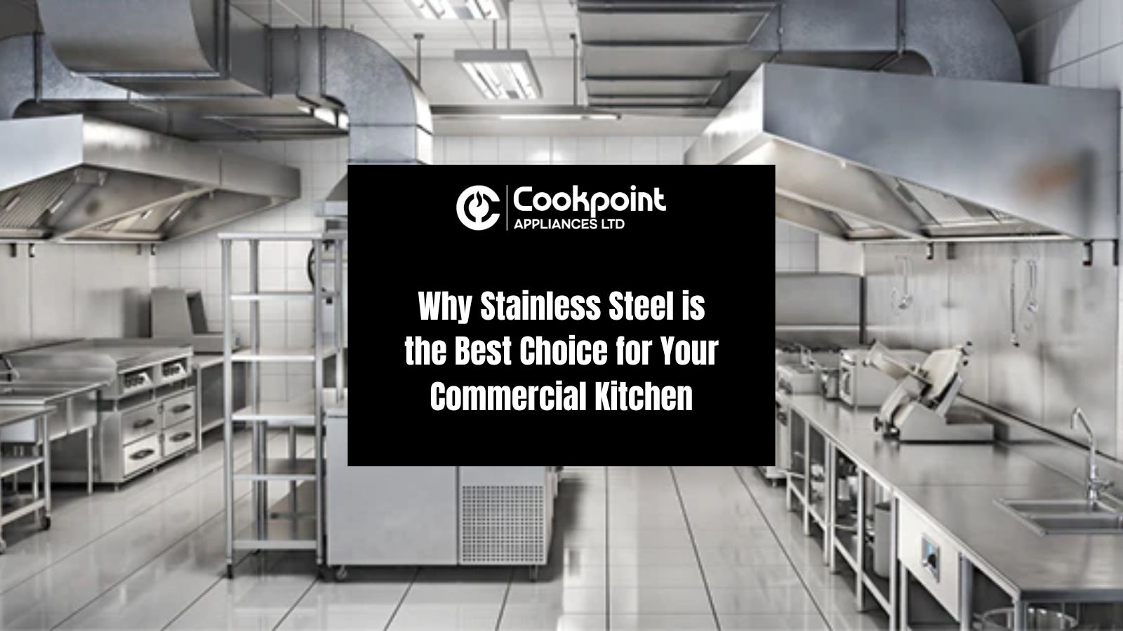 Why Stainless Steel is the Best Choice for Your Commercial Kitchen